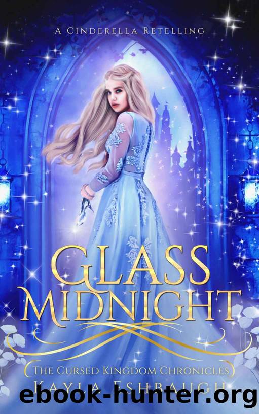 Glass Midnight: A Cinderella Retelling (The Cursed Kingdom Chronicles Book 2) by Kayla Eshbaugh