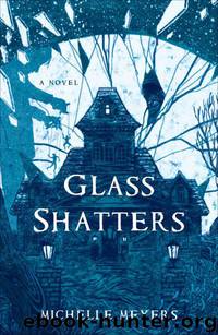 Glass Shatters by Meyers Michelle