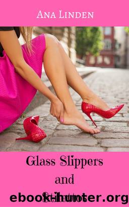 Glass Slippers and Stilettos by Ana Linden
