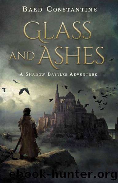 Glass and Ashes (Shadow Battles Legends Book 1) by Bard Constantine