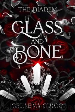 Glass and Bone (The Diadem Book 1) by Celaena Cuico