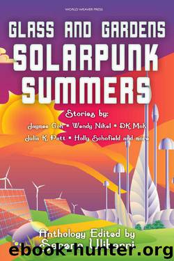 Glass and Gardens: Solarpunk Summers by Sarena Ulibarri