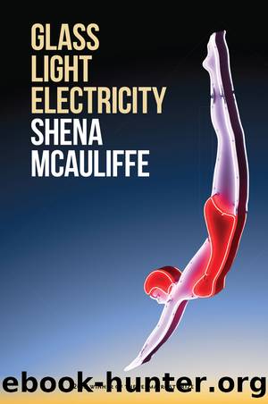 Glass, Light, and Electricity by Shena McAuliffe