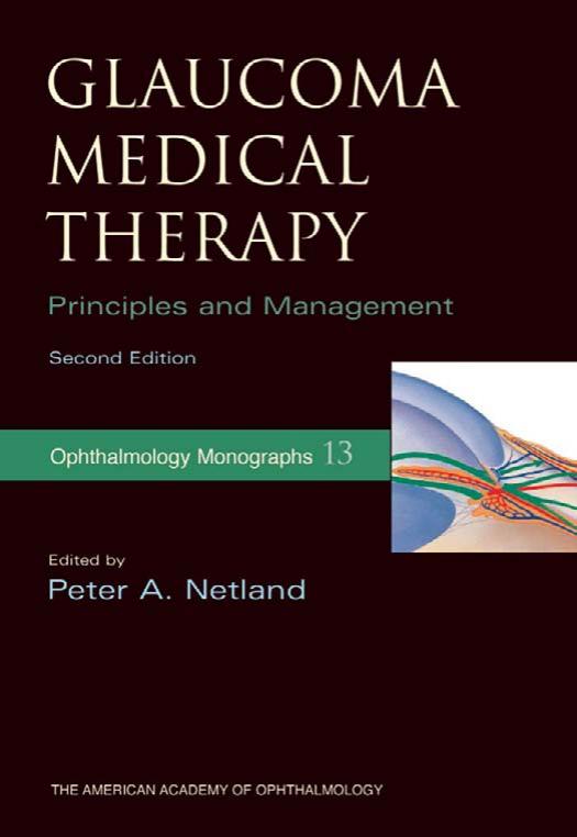 Glaucoma medical therapy : principles and management by Peter A Netland; American Academy of Ophthalmology