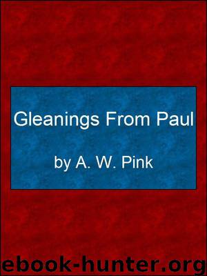 Gleanings From Paul by Arthur W. Pink
