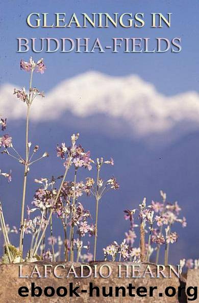 Gleanings in Buddha-Fields by Lafcadio Hearn