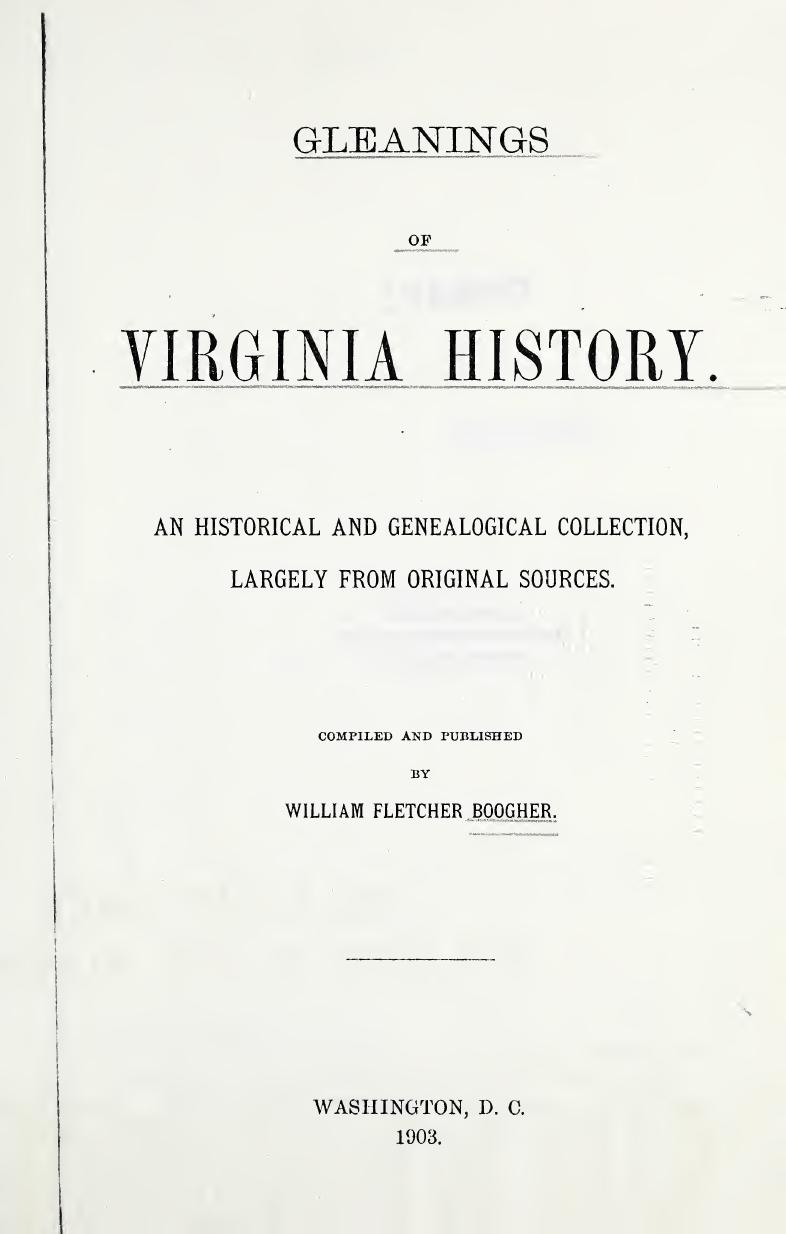 Gleanings of Virginia History. AN HISTORICAL AND GENEALOGICAL COLLECTION, LARGELY FROM ORIGINAL SOURCES by William Fletcher Boogher