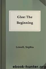 Glee: The Beginning by Lowell Sophia
