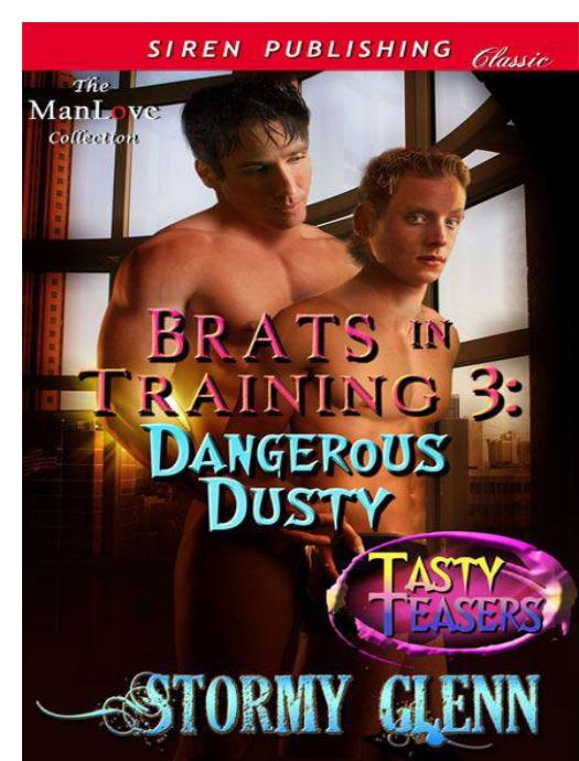 Glenn, Stormy - Brats in Training 3: Dangerous Dusty [Tasty Teasers] (Siren Classic ManLove) by Stormy Glenn