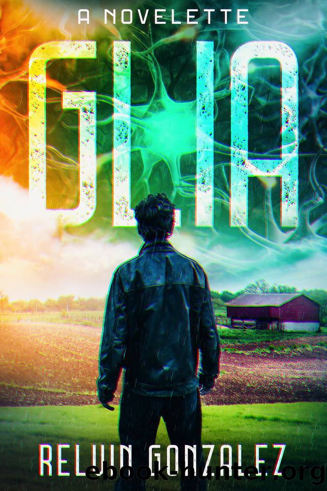 Glia: A Psychological Thriller of Madness, Loss, and Perception by Relvin Gonzalez