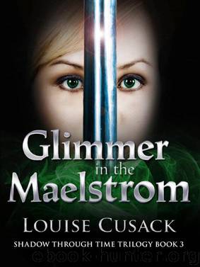 Glimmer in the Maelstrom: Shadow Through Time 3 by Louise Cusack