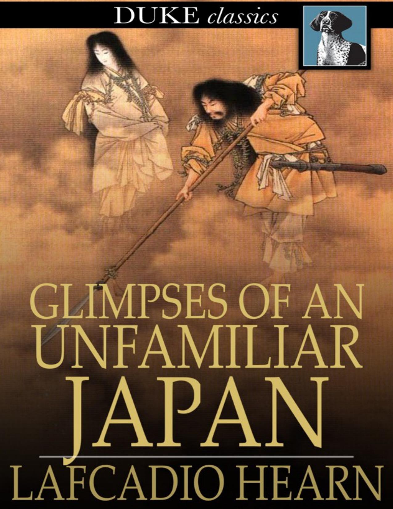 Glimpses of Unfamiliar Japan by Lafcadio Hearn