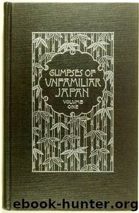 Glimpses of Unfamiliar Japan, Vol 1 by Lafcadio Hearn