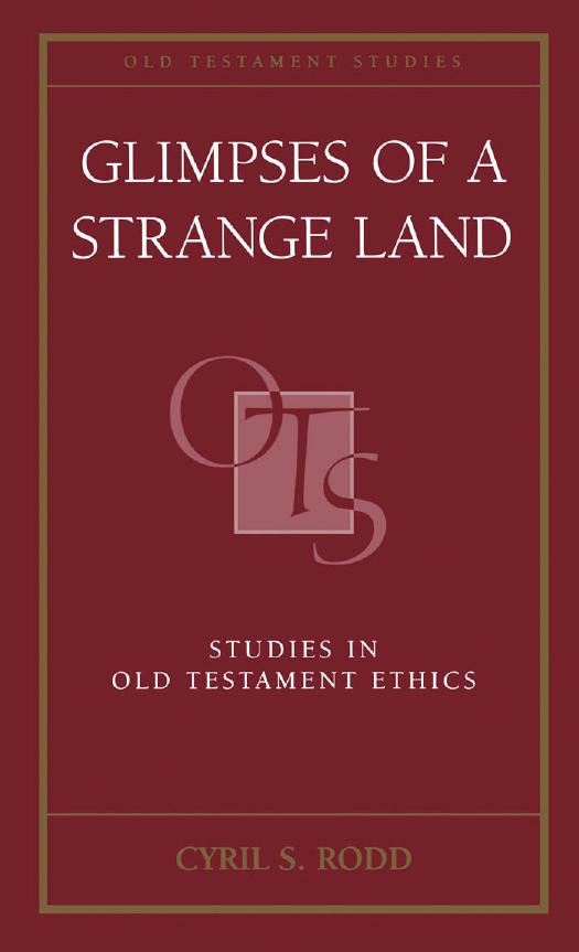 Glimpses of a Strange Land: Studies in Old Testament Ethics by Cyril S. Rodd