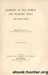Glimpses of old Bombay and western India, with other papers by University of California Libraries