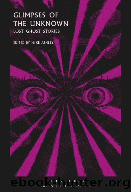 Glimpses of the Unknown: Lost Ghost Stories (British Library Tales of the Weird Book 3) by Mike Ashley