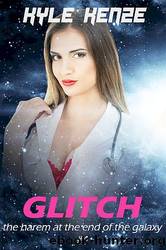 Glitch (The Harem at the End of the Galaxy, #4) by Kenze Kyle