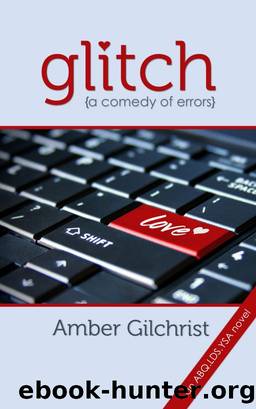 Glitch {A Comedy of Errors} by Amber Gilchrist