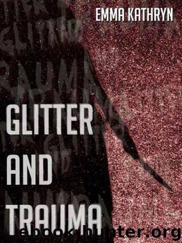 Glitter and Trauma by Kathryn Emma