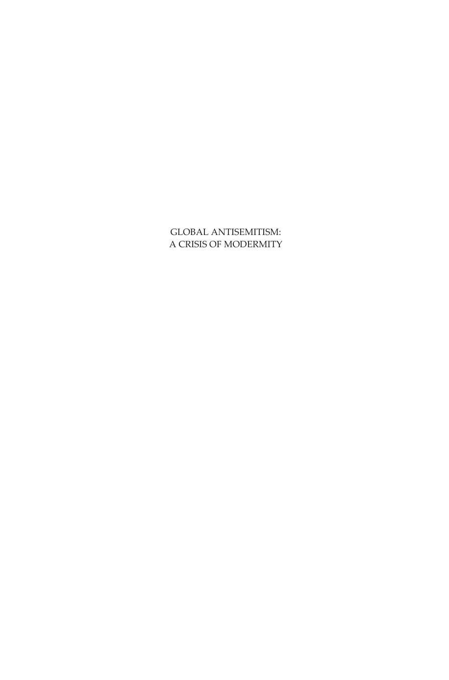 Global Antisemitism: a Crisis of Modernity : A Crisis of Modernity - A Crisis of Modernity by Charles Asher Small