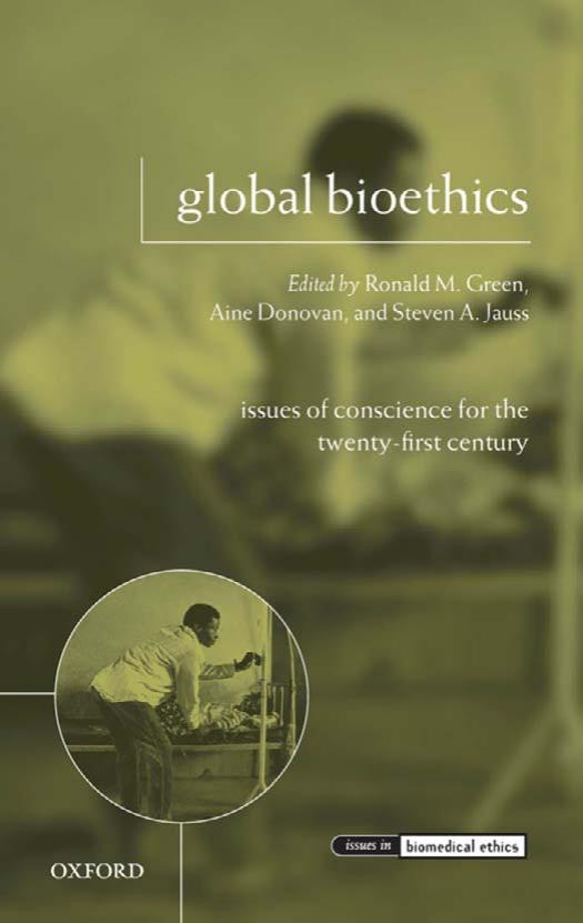 Global Bioethics: Issues of Conscience for the Twenty-First Century (Issues in Biomedical Ethics) by Ronald M. Green Aine Donovan Steven A. Jauss