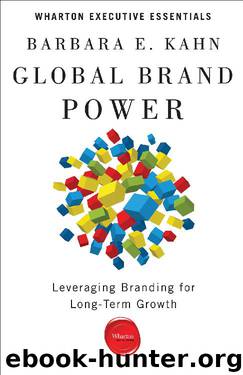Global Brand Power: Leveraging Branding for Long-Term Growth (Wharton Executive Essentials) by Barbara E. Kahn