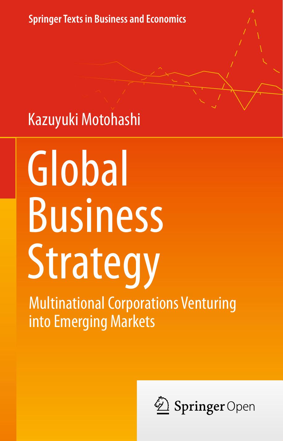 Global Business Strategy: Multinational Corporations Venturing into Emerging Markets (repost) by Kazuyuki Motohashi