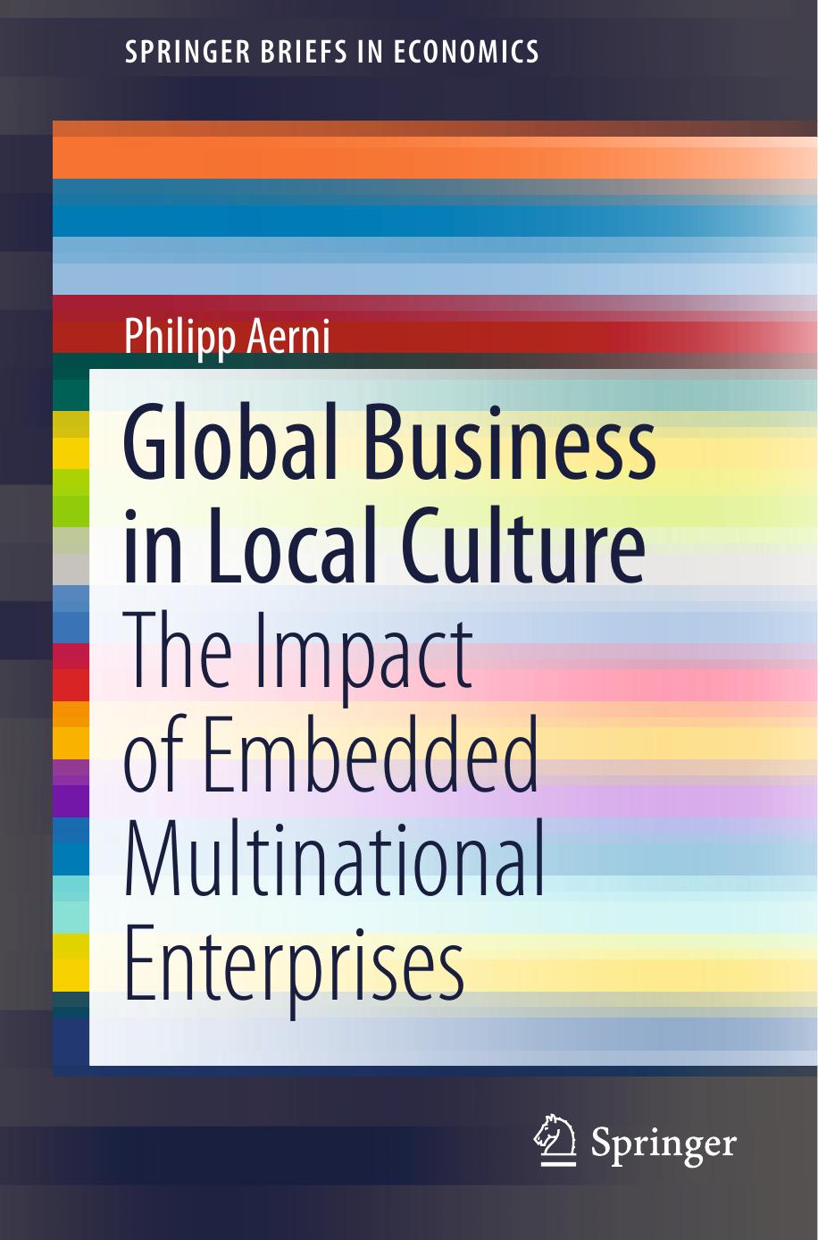 Global Business in Local Culture: The Impact of Embedded Multinational Enterprises by Philipp Aerni