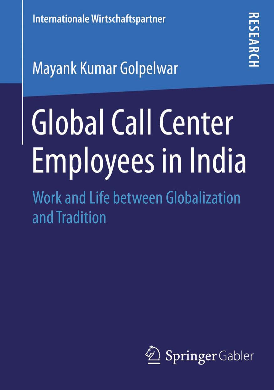 Global Call Center Employees in India: Work and Life between Globalization and Tradition by Mayank Kumar Golpelwar (auth.)