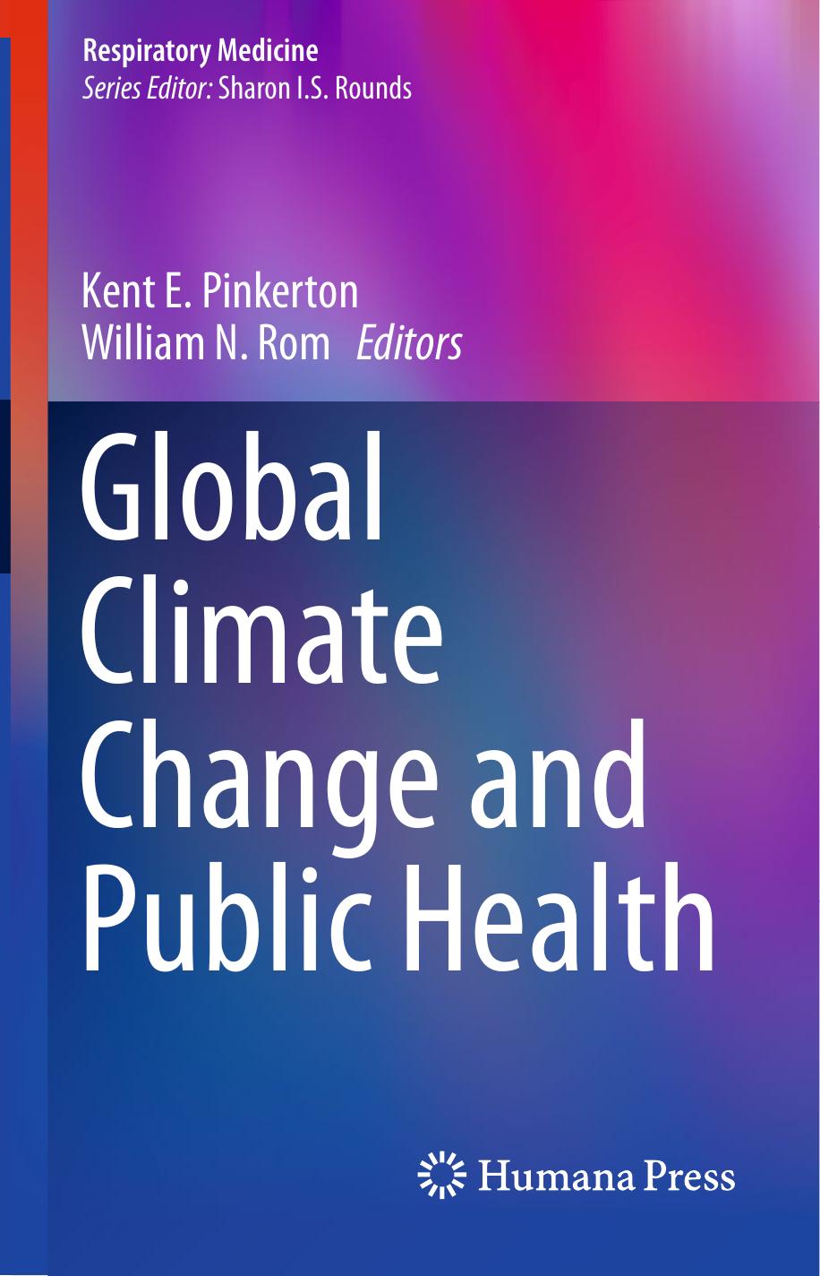 Global Climate Change and Public Health by William N. Rom M.D. M.P.H. (auth.) Kent E. Pinkerton William N. Rom (eds.)