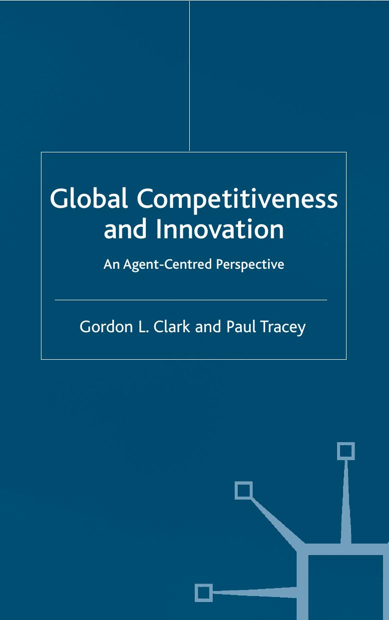 Global Competitiveness and Innovation by Gordon L. Clark & Paul Tracey