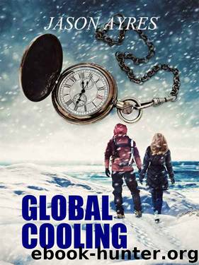 Global Cooling (The Time Bubble Book 2) by Jason Ayres