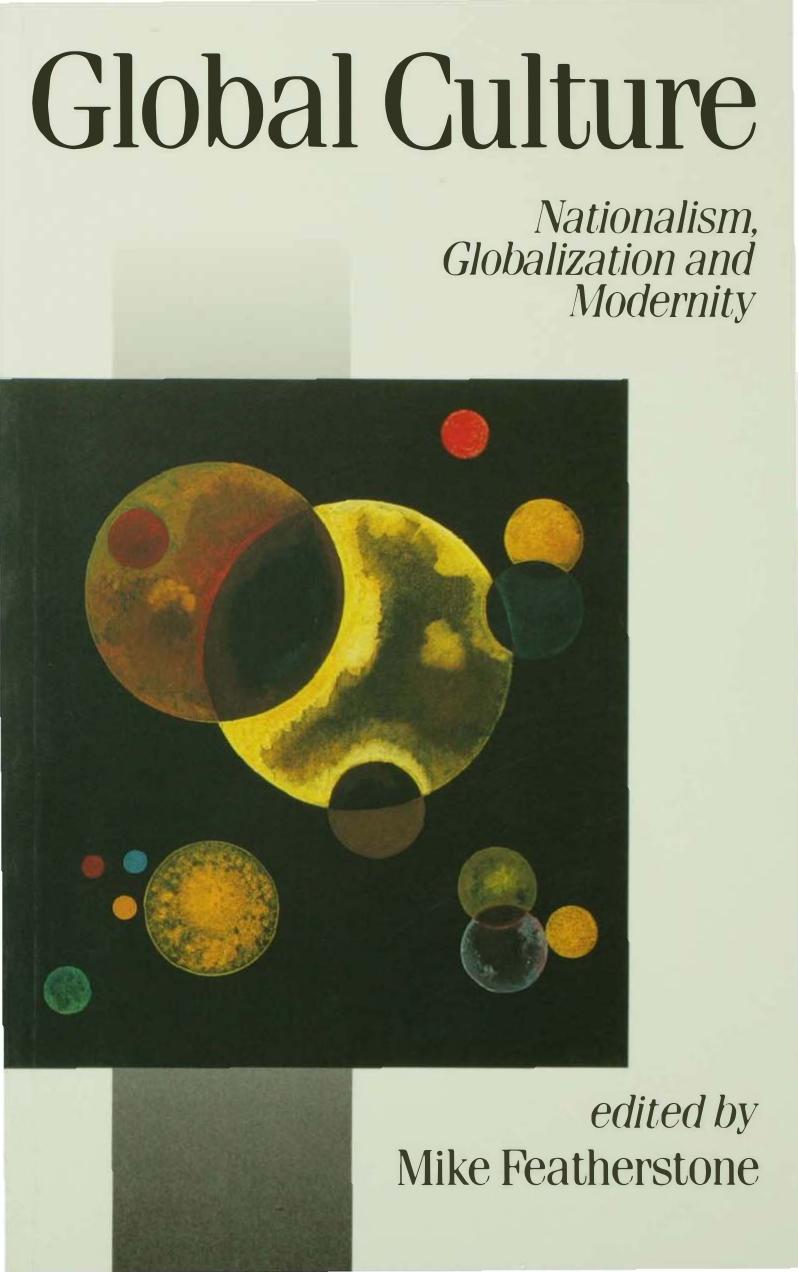 Global Culture: Nationalism, Globalization and Modernity: A Theory Culture and Society Special Issue by Mike Featherstone