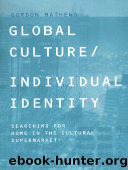Global CultureIndividual Identity by Gordon Mathews
