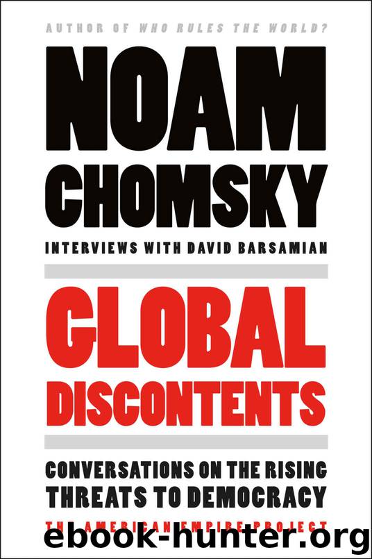 Global Discontents: Conversations on the Rising Threats to Democracy (American Empire Project) by Noam Chomsky & David Barsamian