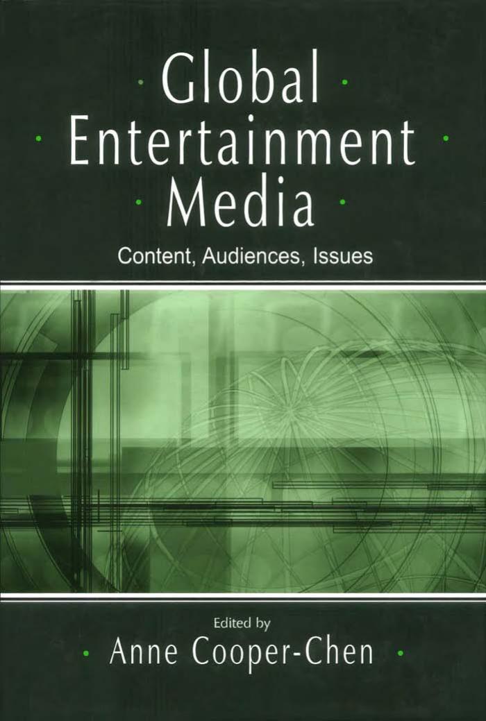 Global Entertainment Media: Content, Audiences, Issues (Lea's Communication Series) (Lea's Communication Series) by Anne Cooper-Chen