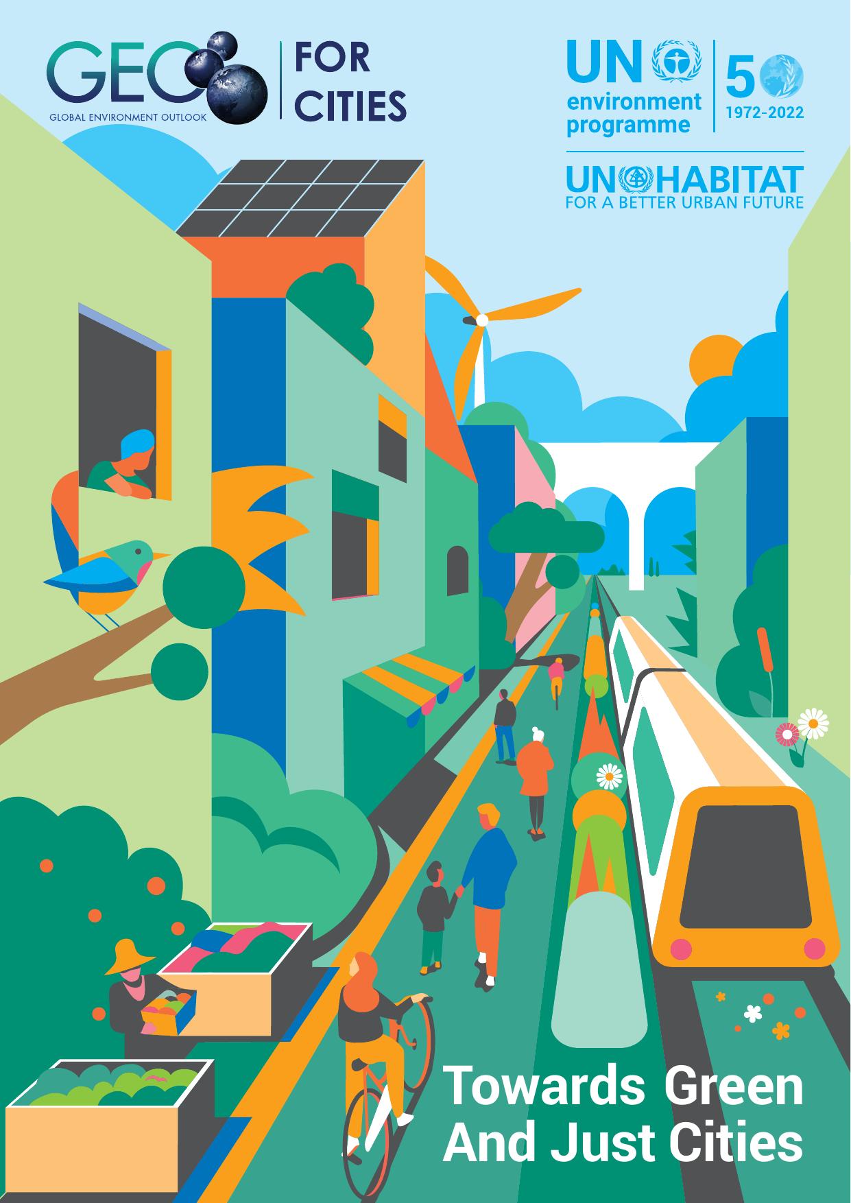 Global Environment for Cities-GEO for Cities: Towards Green and Just Cities by United Nations Environment Programme United Nations Human Settlements Programme (UN-Habitat)
