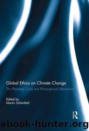 Global Ethics on Climate Change: The Planetary Crisis and Philosophical Alternatives by Martin Schonfeld
