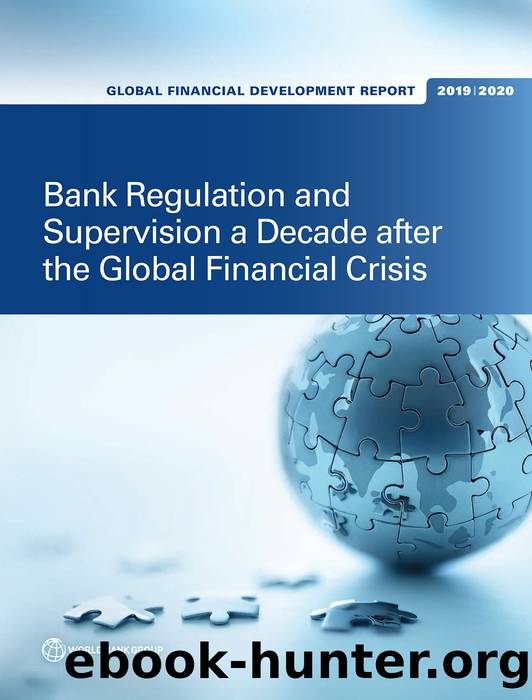 Global Financial Development Report 20192020: Bank Regulation and Supervision a Decade after the Global Financial Crisis by The World Bank