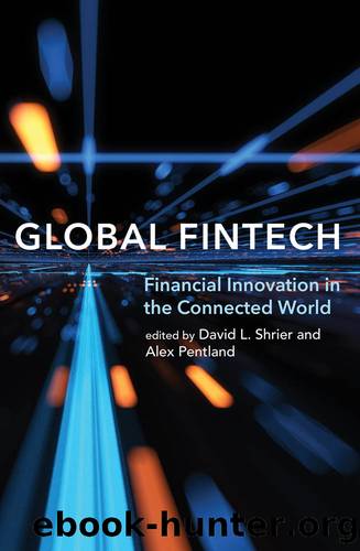 Global Fintech: Financial Innovation in the Connected World by David L. Shrier & Alex Pentland