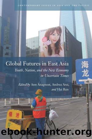 Global Futures in East Asia: Youth, Nation, and the New Economy in Uncertain Times (Contemporary Issues in Asia and Pacific) by Unknown