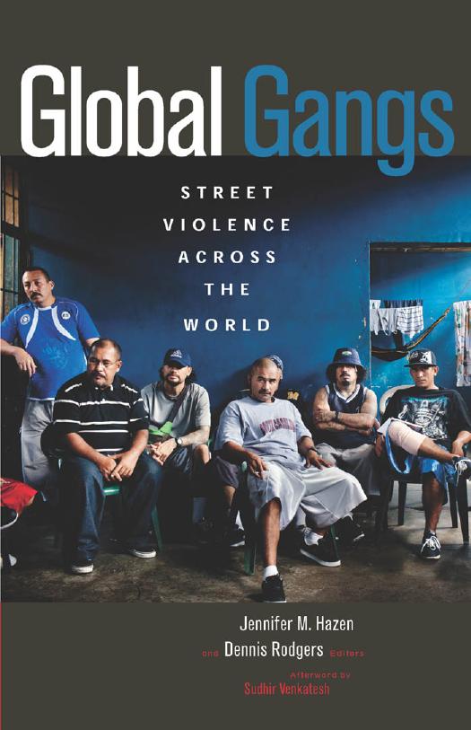 Global Gangs: Street Violence across the World by Jennifer M. Hazen Dennis Rodgers