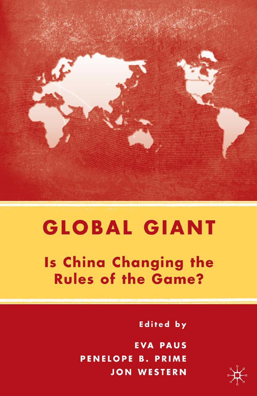 Global Giant: Is China Changing the Rules of the Game? by Eva Paus Penelope B. Prime Jon Western (eds.)
