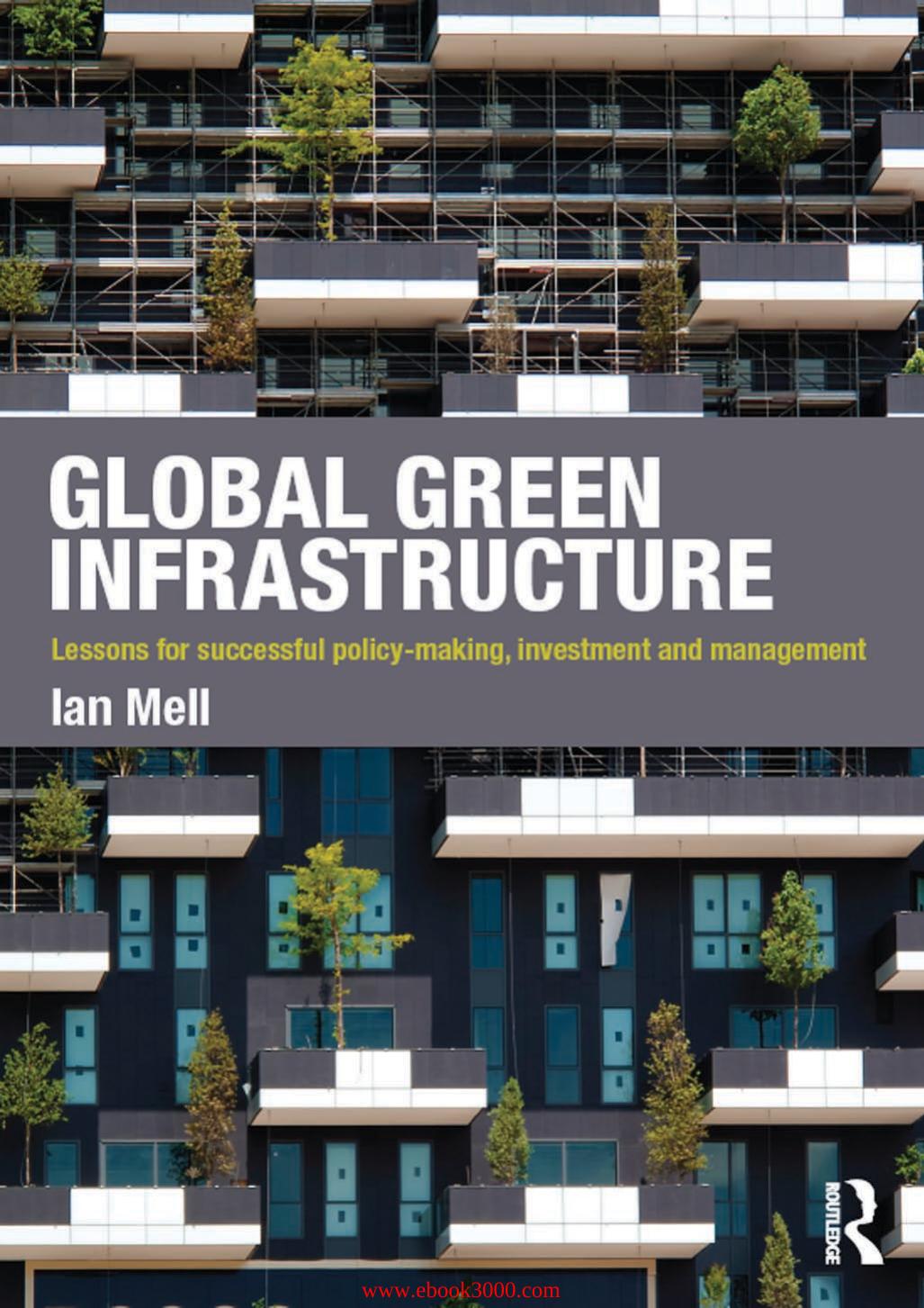 Global Green Infrastructure : Lessons for Successful Policy-making, Investment and Management by Unknow