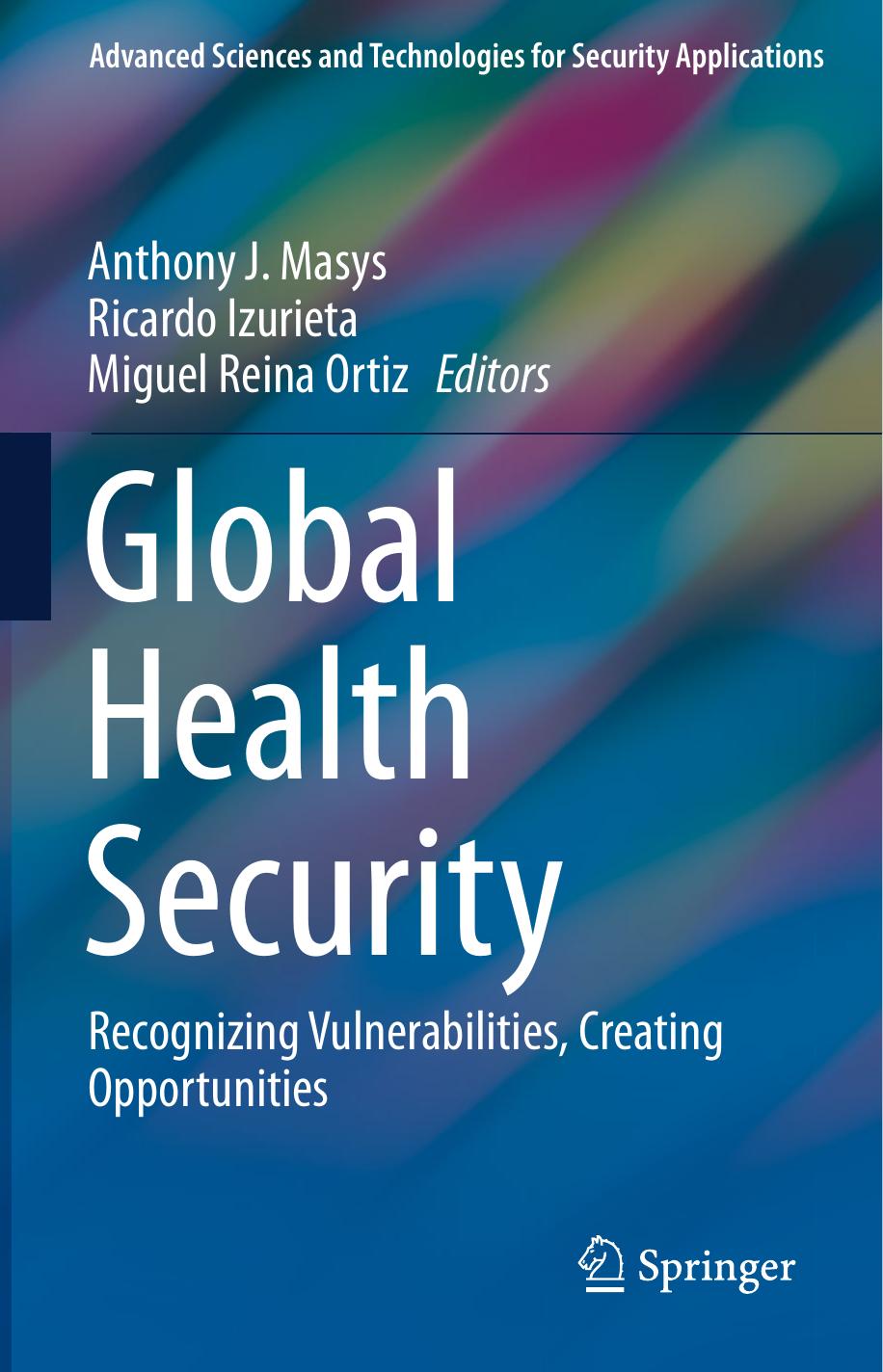 Global Health Security: Recognizing Vulnerabilities, Creating Opportunities by Anthony J. Masys Ricardo Izurieta Miguel Reina Ortiz