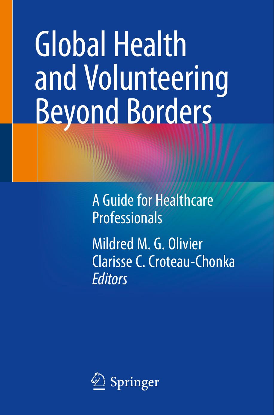 Global Health and Volunteering Beyond Borders: A Guide for Healthcare Professionals by Mildred M.G. Olivier Clarisse C. Croteau-Chonka