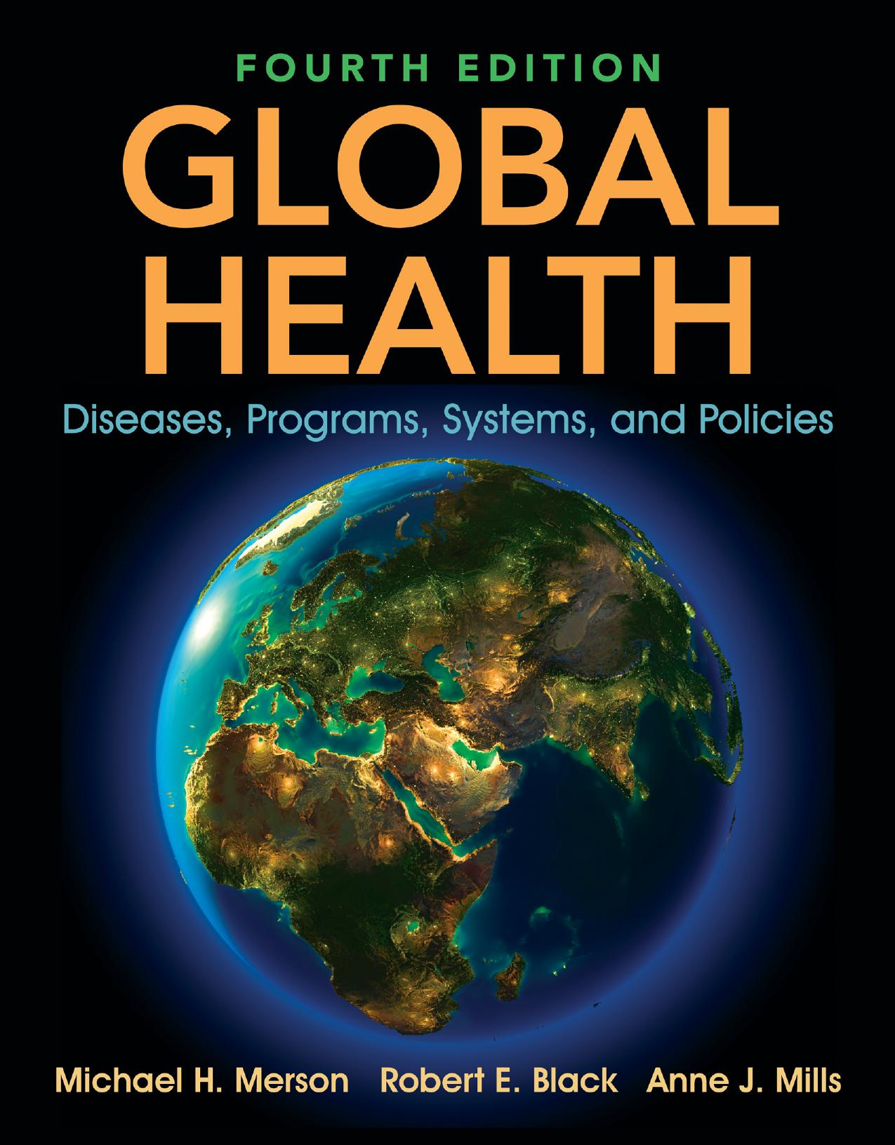 Global Health: Diseases, Programs, Systems, And Policies by Michael H. Merson Robert E. Black Anne J. Mills