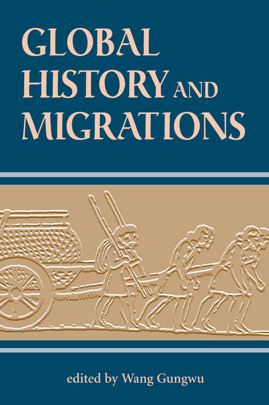 Global History and Migrations by Wang Gungwu Gungwu Wang EDITOR * (editor)