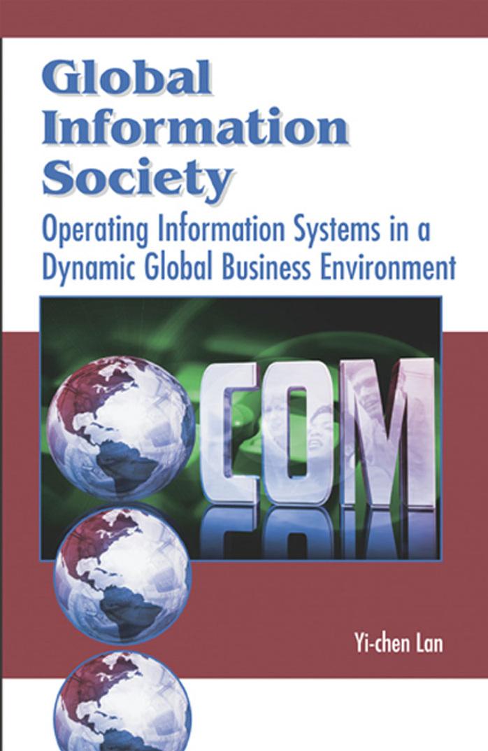 Global Information Society: Operating Information Systems in a Dynamic Global Business Environment by Yi-Chen LAN