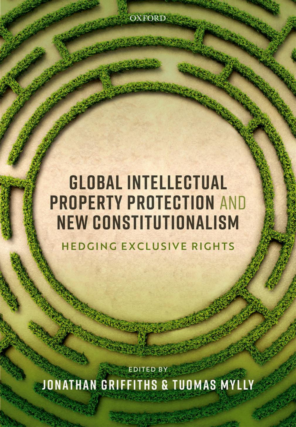 Global Intellectual Property Protection And New Constitutionalism: Hedging Exclusive Rights by Jonathan Griffiths Tuomas Mylly